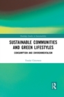 Sustainable Communities and Green Lifestyles : Consumption and Environmentalism - Book