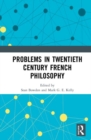 Problems in Twentieth Century French Philosophy - Book