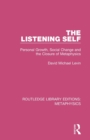 The Listening Self : Personal Growth, Social Change and the Closure of Metaphysics - Book