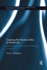 Creating the Practical Man of Modernity : The Reception of John Dewey's Pedagogy in Mexico - Book