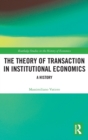 The Theory of Transaction in Institutional Economics : A History - Book