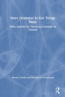 More Grammar to Get Things Done : Daily Lessons for Teaching Grammar in Context - Book