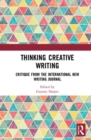 Thinking Creative Writing : Critique from the international New Writing journal - Book