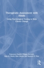 Therapeutic Assessment with Adults : Using Psychological Testing to Help Clients Change - Book