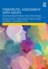 Therapeutic Assessment with Adults : Using Psychological Testing to Help Clients Change - Book