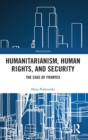 Humanitarianism, Human Rights, and Security : The Case of Frontex - Book