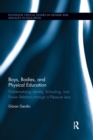 Boys, Bodies, and Physical Education : Problematizing Identity, Schooling, and Power Relations through a Pleasure Lens - Book