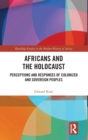 Africans and the Holocaust : Perceptions and Responses of Colonized and Sovereign Peoples - Book