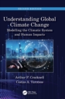 Understanding Global Climate Change : Modelling the Climatic System and Human Impacts - Book