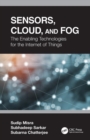 Sensors, Cloud, and Fog : The Enabling Technologies for the Internet of Things - Book