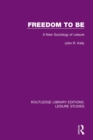 Freedom to Be : A New Sociology of Leisure - Book