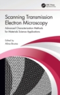 Scanning Transmission Electron Microscopy : Advanced Characterization Methods for Materials Science Applications - Book