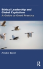 Ethical Leadership and Global Capitalism : A Guide to Good Practice - Book