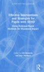 Effective Interventions and Strategies for Pupils with SEND : Using Evidence-Based Methods for Maximum Impact - Book