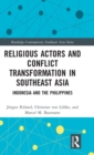 Religious Actors and Conflict Transformation in Southeast Asia : Indonesia and the Philippines - Book