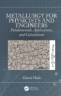 Metallurgy for Physicists and Engineers : Fundamentals, Applications, and Calculations - Book