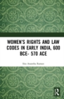 Women's Rights and Law Codes in Early India, 600 BCE-570 ACE - Book