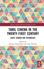 Tamil Cinema in the Twenty-First Century : Caste, Gender and Technology - Book