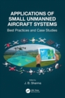 Applications of Small Unmanned Aircraft Systems : Best Practices and Case Studies - Book