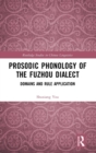 Prosodic Phonology of the Fuzhou Dialect : Domains and Rule Application - Book