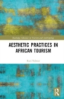 Aesthetic Practices in African Tourism - Book