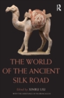 The World of the Ancient Silk Road - Book