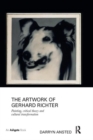 The Artwork of Gerhard Richter : Painting, Critical Theory and Cultural Transformation - Book