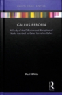 Gallus Reborn : A Study of the Diffusion and Reception of Works Ascribed to Gaius Cornelius Gallus - Book