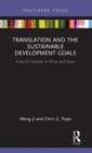 Translation and the Sustainable Development Goals : Cultural Contexts in China and Japan - Book