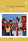 The Routledge Companion to Art and Politics - Book