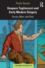 Gaspare Tagliacozzi and Early Modern Surgery : Faces, Men, and Pain - Book