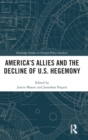 America's Allies and the Decline of US Hegemony - Book