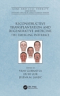 Reconstructive Transplantation and Regenerative Medicine : The Emerging Interface - Book