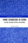 Home Schooling in China : Culture, Religion, Politics, and Gender - Book