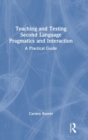 Teaching and Testing Second Language Pragmatics and Interaction : A Practical Guide - Book