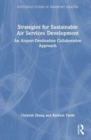 Strategies for Sustainable Air Services Development : An Airport-Destination Collaborative Approach - Book