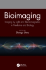 Bioimaging : Imaging by Light and Electromagnetics in Medicine and Biology - Book