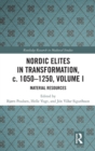 Nordic Elites in Transformation, c. 1050-1250, Volume I : Material Resources - Book