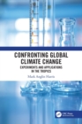 Confronting Global Climate Change : Experiments & Applications in the Tropics - Book