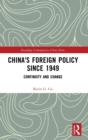 China's Foreign Policy since 1949 : Continuity and Change - Book