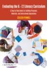 Evaluating the K-12 Literacy Curriculum : A Step by Step Guide for Auditing Programs, Materials, and Instructional Approaches - Book