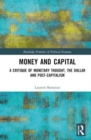 Money and Capital : A Critique of Monetary Thought, the Dollar and Post-Capitalism - Book