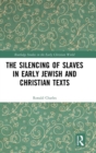 The Silencing of Slaves in Early Jewish and Christian Texts - Book
