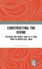 Constructing the Divine : Religion and World View of a Naga Tribe in North-East India - Book