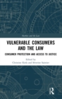 Vulnerable Consumers and the Law : Consumer Protection and Access to Justice - Book