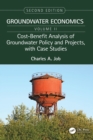 Cost-Benefit Analysis of Groundwater Policy and Projects, with Case Studies : Groundwater Economics, Volume 2 - Book