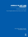 Animals in Art and Thought : To the End of the Middle Ages - Book