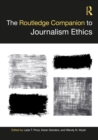 The Routledge Companion to Journalism Ethics - Book
