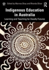 Indigenous Education in Australia : Learning and Teaching for Deadly Futures - Book