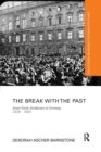 The Break with the Past : Avant-Garde Architecture in Germany, 1910 - 1925 - Book
